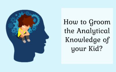 How to groom the analytical knowledge of your kid?