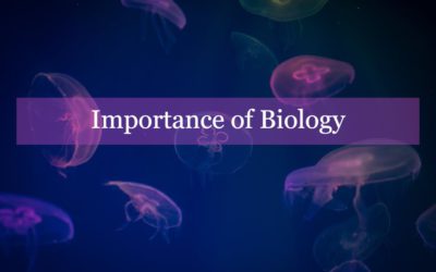 Why Learning Biology is Important?