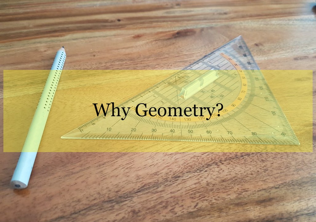 Why learn Geometry